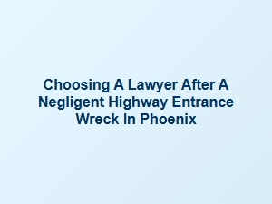 Phoenix Lawyer for Highway Merge Accident Claims